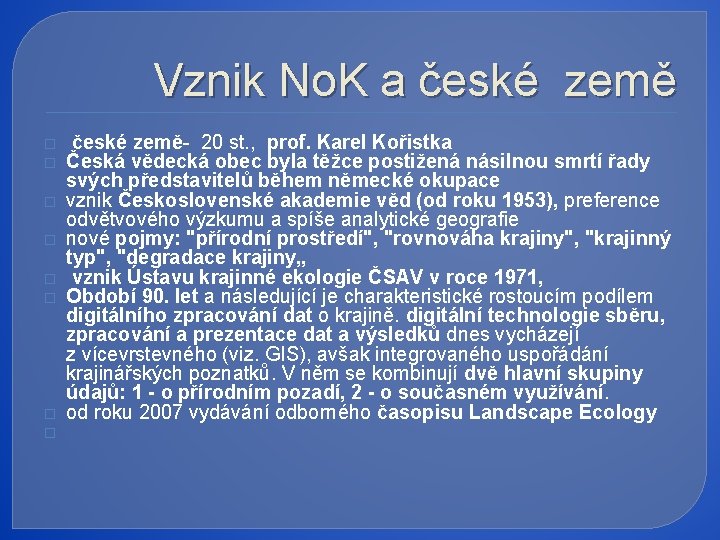 Vznik No. K a české země � � � � české země- 20 st.