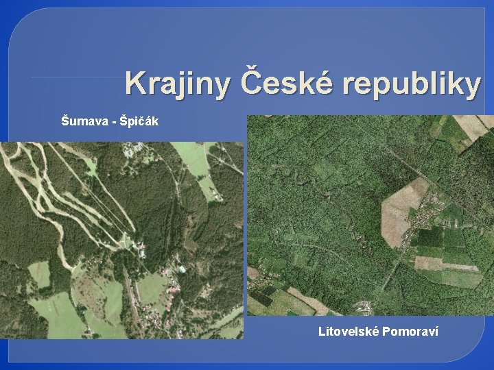 Krajiny České republiky Šumava - Špičák Litovelské Pomoraví 