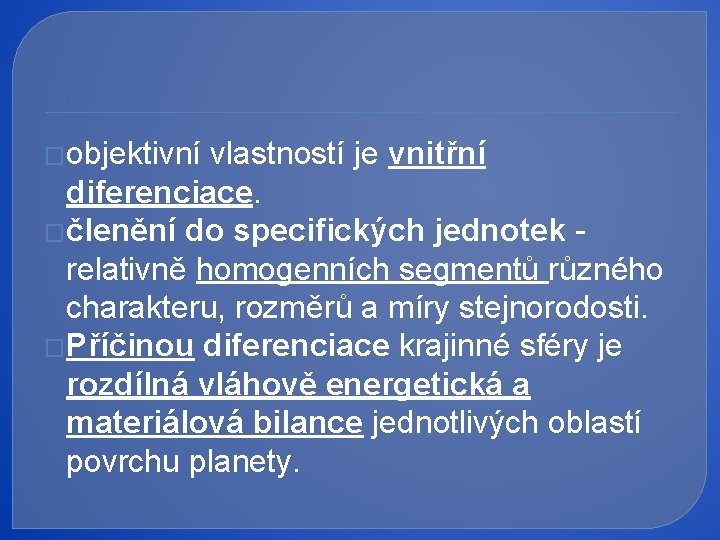 �objektivní vlastností je vnitřní diferenciace. �členění do specifických jednotek - relativně homogenních segmentů různého