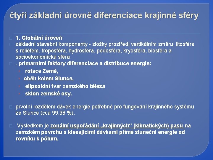 čtyři základní úrovně diferenciace krajinné sféry � � � 1. Globální úroveň základní stavební