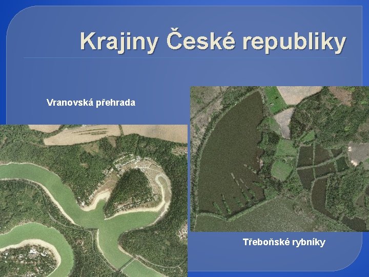 Krajiny České republiky Vranovská přehrada Třeboňské rybníky 