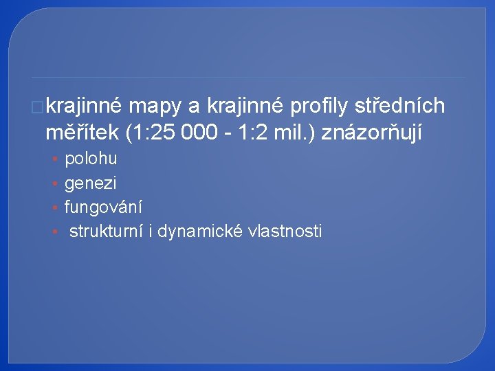 �krajinné mapy a krajinné profily středních měřítek (1: 25 000 - 1: 2 mil.