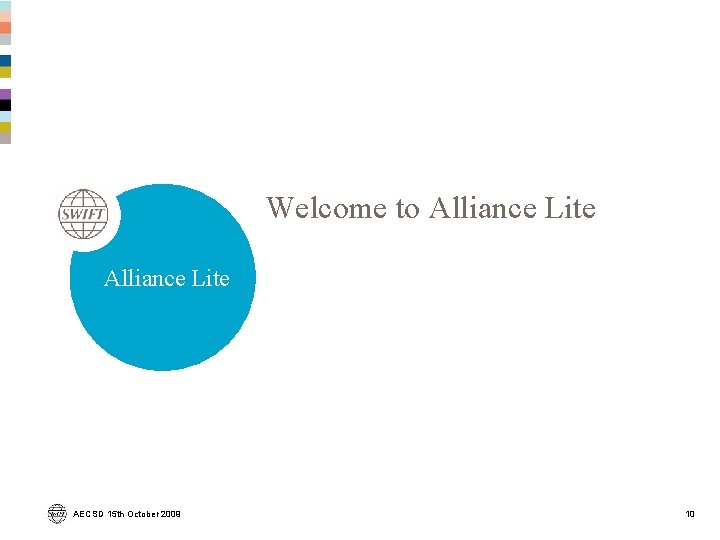 Welcome to Alliance Lite AECSD 15 th October 2009 10 