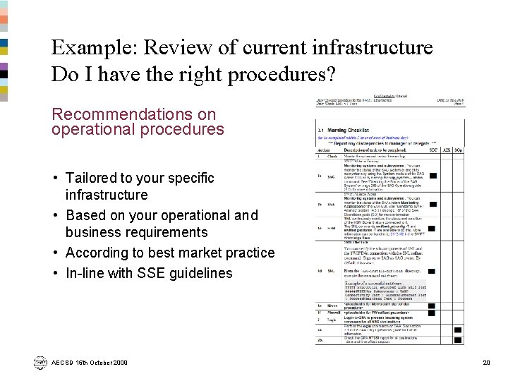 Example: Review of current infrastructure Do I have the right procedures? Recommendations on operational