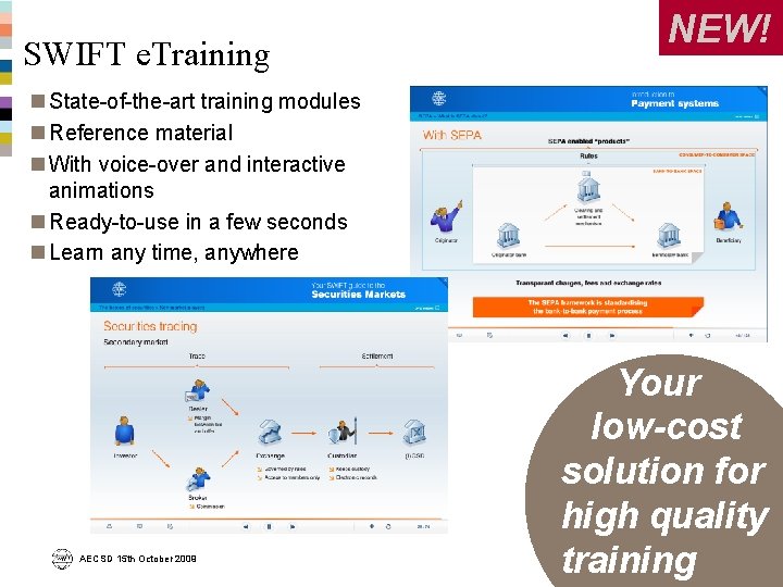 SWIFT e. Training NEW! n State-of-the-art training modules n Reference material n With voice-over