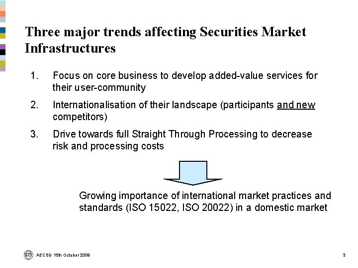 Three major trends affecting Securities Market Infrastructures 1. Focus on core business to develop