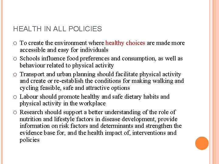 HEALTH IN ALL POLICIES o To create the environment where healthy choices are made