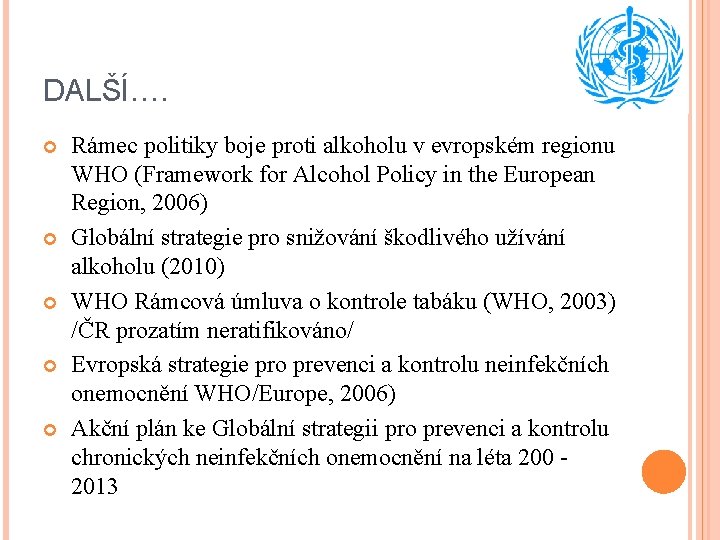 DALŠÍ…. Rámec politiky boje proti alkoholu v evropském regionu WHO (Framework for Alcohol Policy