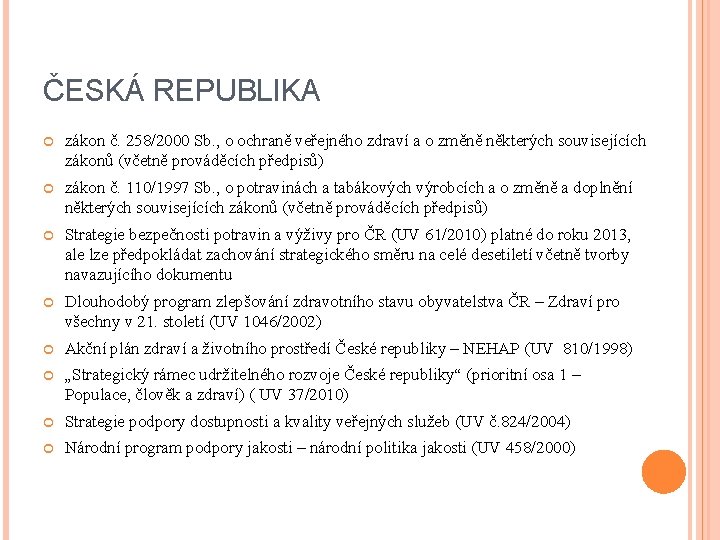ČESKÁ REPUBLIKA zákon č. 258/2000 Sb. , o ochraně veřejného zdraví a o změně