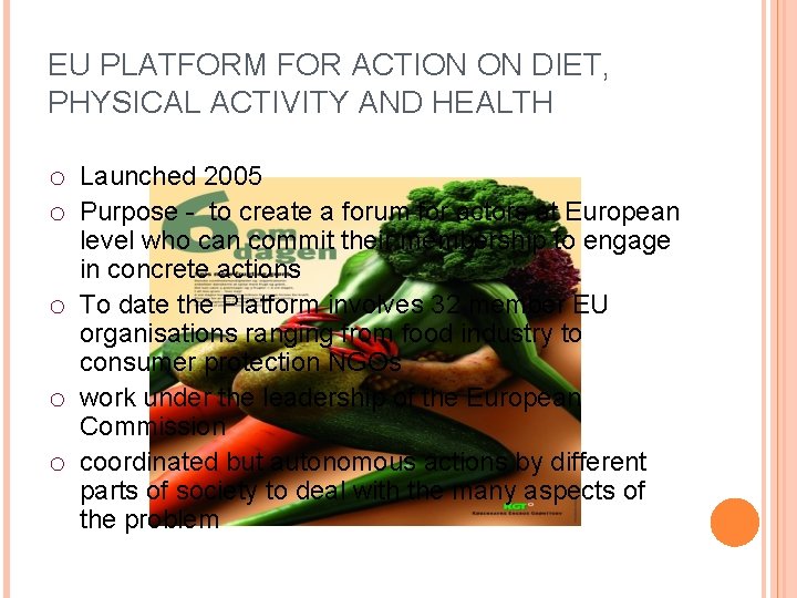 EU PLATFORM FOR ACTION ON DIET, PHYSICAL ACTIVITY AND HEALTH o Launched 2005 o