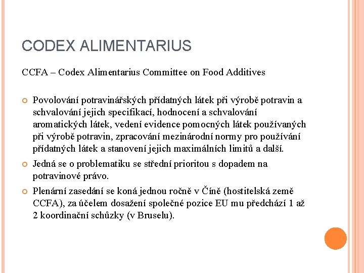 CODEX ALIMENTARIUS CCFA – Codex Alimentarius Committee on Food Additives Povolování potravinářských přídatných látek