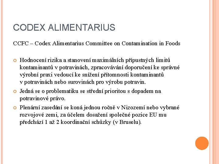 CODEX ALIMENTARIUS CCFC – Codex Alimentarius Committee on Contamination in Foods Hodnocení rizika a