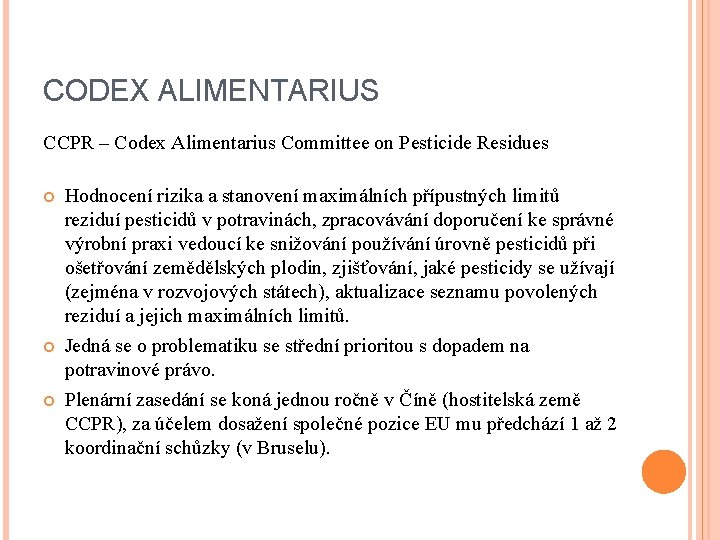 CODEX ALIMENTARIUS CCPR – Codex Alimentarius Committee on Pesticide Residues Hodnocení rizika a stanovení