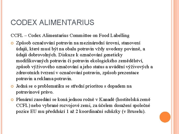 CODEX ALIMENTARIUS CCFL – Codex Alimentarius Committee on Food Labelling Způsob označování potravin na