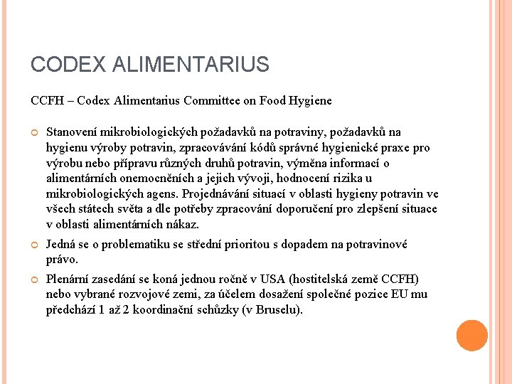 CODEX ALIMENTARIUS CCFH – Codex Alimentarius Committee on Food Hygiene Stanovení mikrobiologických požadavků na