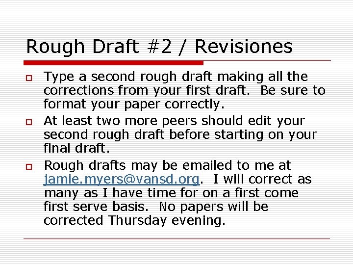 Rough Draft #2 / Revisiones o o o Type a second rough draft making