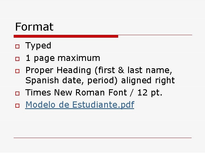Format o o o Typed 1 page maximum Proper Heading (first & last name,