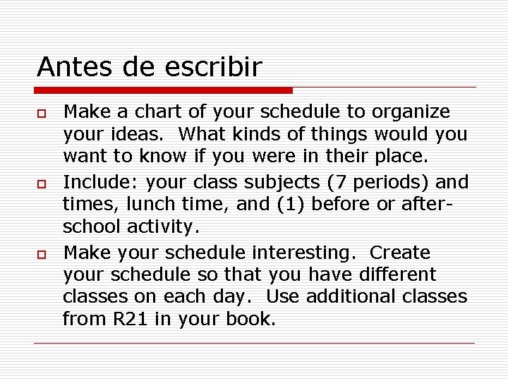 Antes de escribir o o o Make a chart of your schedule to organize