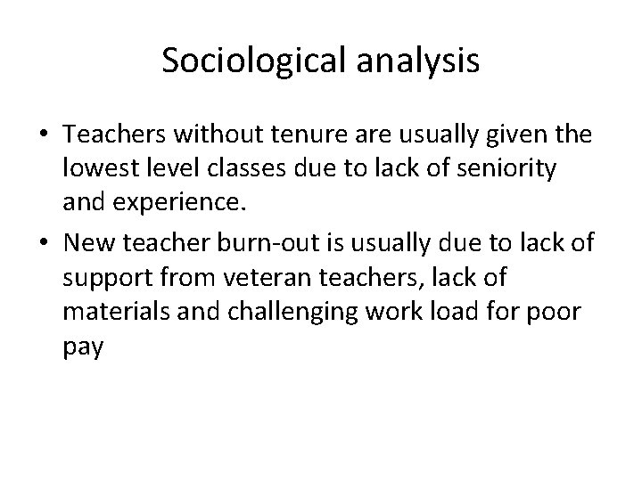 Sociological analysis • Teachers without tenure are usually given the lowest level classes due