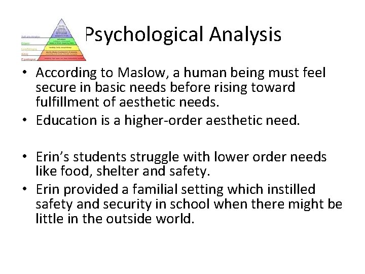 Psychological Analysis • According to Maslow, a human being must feel secure in basic