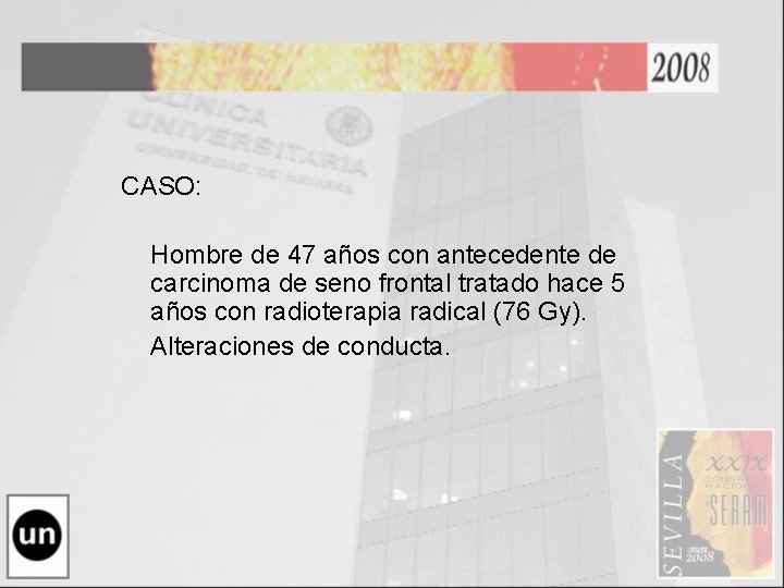 CASO: Hombre de 47 años con antecedente de carcinoma de seno frontal tratado hace