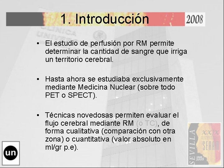 1. Introducción • El estudio de perfusión por RM permite determinar la cantidad de