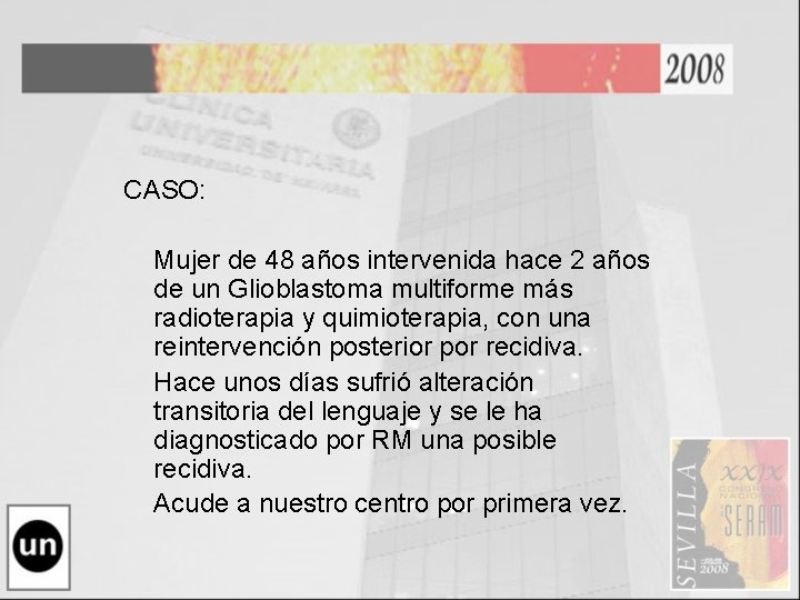 CASO: Mujer de 48 años intervenida hace 2 años de un Glioblastoma multiforme más