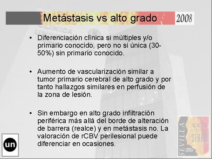 Metástasis vs alto grado • Diferenciación clínica si múltiples y/o primario conocido, pero no