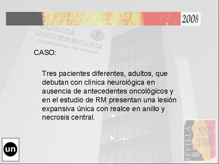 CASO: Tres pacientes diferentes, adultos, que debutan con clínica neurológica en ausencia de antecedentes
