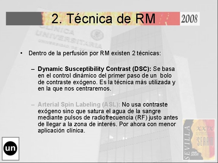 2. Técnica de RM • Dentro de la perfusión por RM existen 2 técnicas: