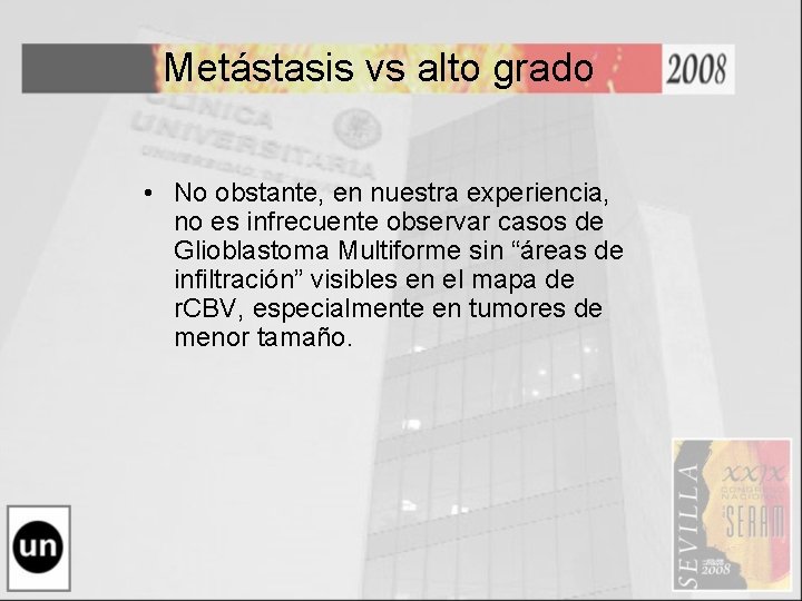 Metástasis vs alto grado • No obstante, en nuestra experiencia, no es infrecuente observar