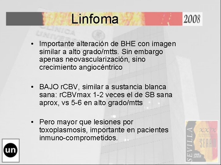 Linfoma • Importante alteración de BHE con imagen similar a alto grado/mtts. Sin embargo