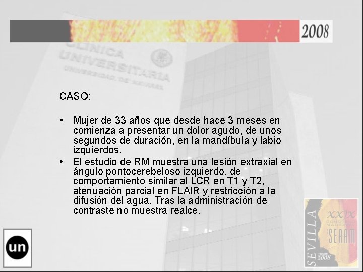 CASO: • Mujer de 33 años que desde hace 3 meses en comienza a