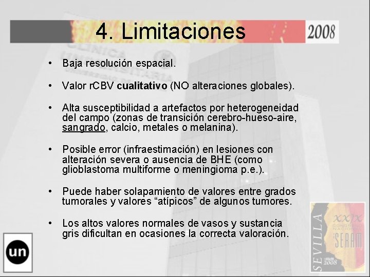 4. Limitaciones • Baja resolución espacial. • Valor r. CBV cualitativo (NO alteraciones globales).