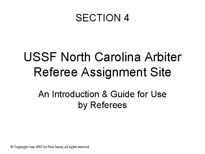 SECTION 4 USSF North Carolina Arbiter Referee Assignment Site An Introduction & Guide for