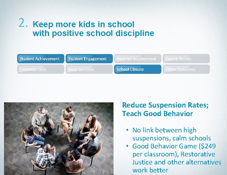 2. Keep more kids in school with positive school discipline Reduce Suspension Rates; Teach
