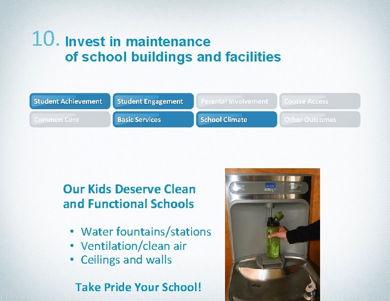 10. Invest in maintenance of school buildings and facilities Our Kids Deserve Clean and