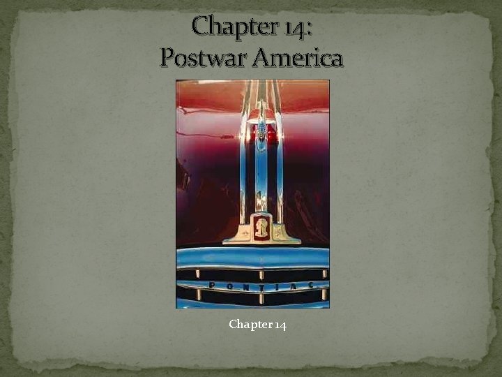 Chapter 14: Postwar America Chapter 14 