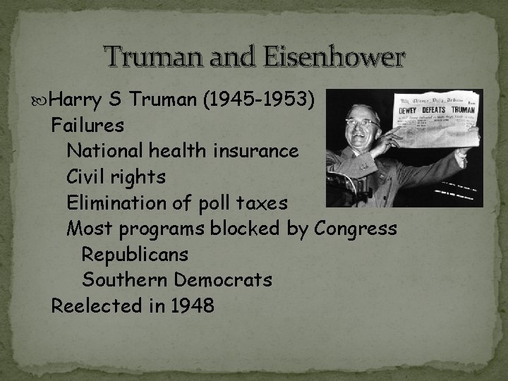 Truman and Eisenhower Harry S Truman (1945 -1953) Failures National health insurance Civil rights