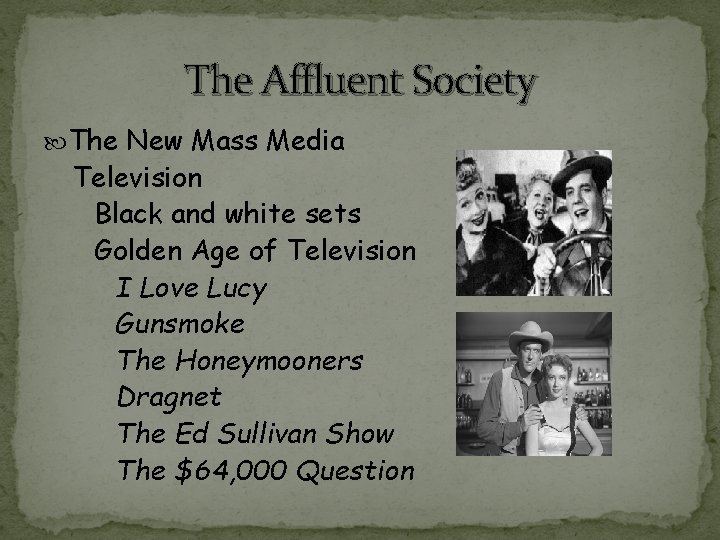 The Affluent Society The New Mass Media Television Black and white sets Golden Age