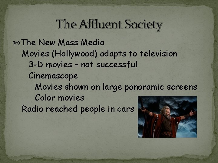 The Affluent Society The New Mass Media Movies (Hollywood) adapts to television 3 -D