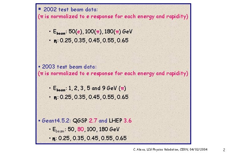 § 2002 test beam data: (π is normalized to e response for each energy