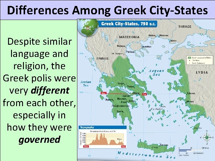 Differences Among Greek City-States Despite similar language and religion, the Greek polis were very