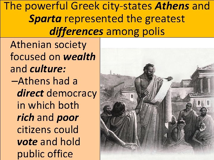 The powerful Greek city-states Athens and Sparta represented the greatest differences among polis Athenian