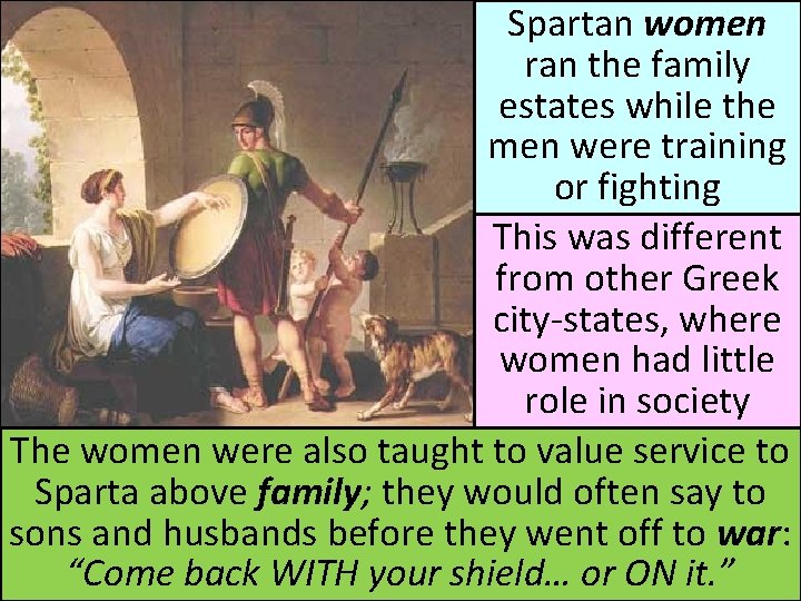 Spartan women ran the family estates while the men were training or fighting This