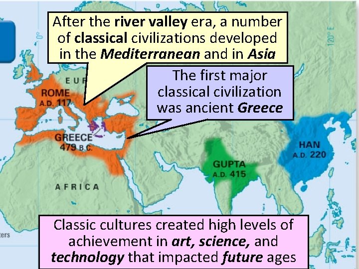 After the river valley era, a number of classical civilizations developed in the Mediterranean
