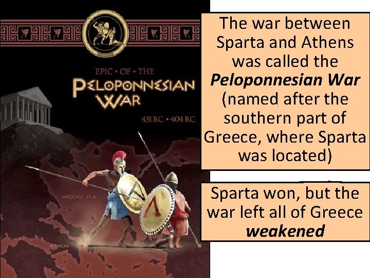 The war between Sparta and Athens was called the Peloponnesian War (named after the