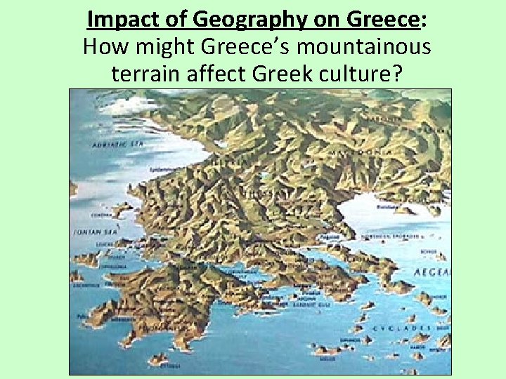 Impact of Geography on Greece: How might Greece’s mountainous terrain affect Greek culture? 