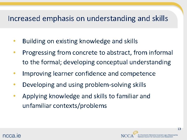 Increased emphasis on understanding and skills • Building on existing knowledge and skills •