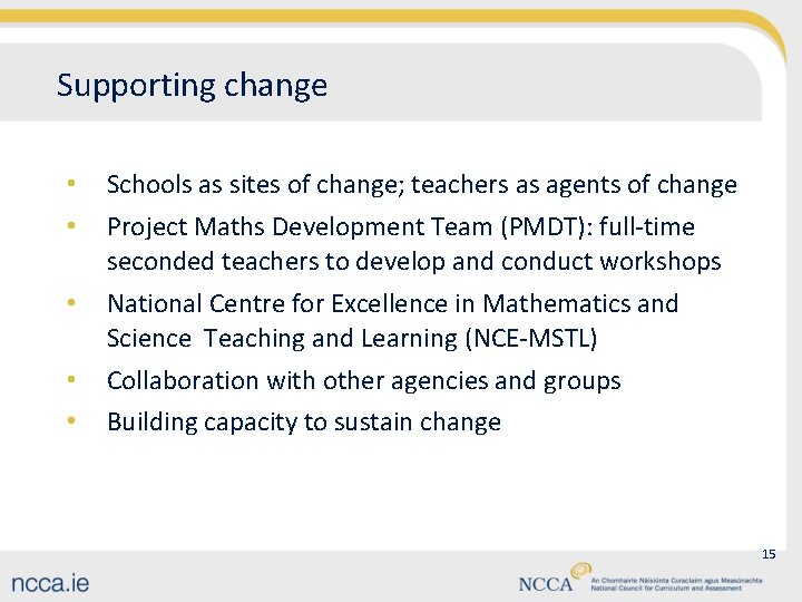 Supporting change • • • Schools as sites of change; teachers as agents of